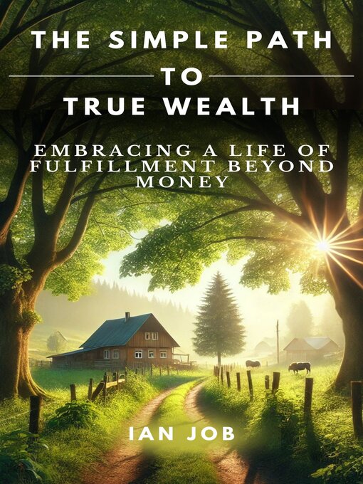 Title details for The Simple Path to True Wealth by Ian  Job - Available